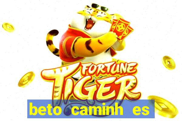 beto caminh es lajeado rs