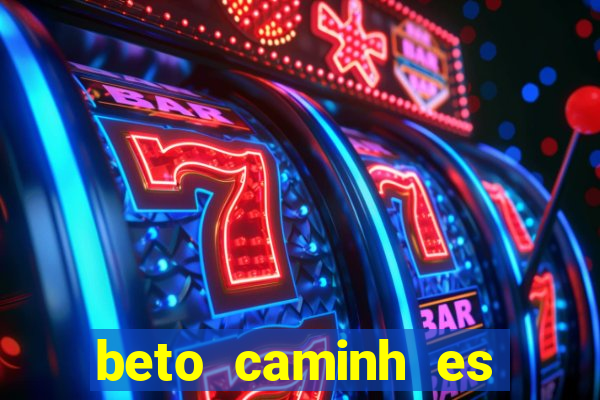 beto caminh es lajeado rs