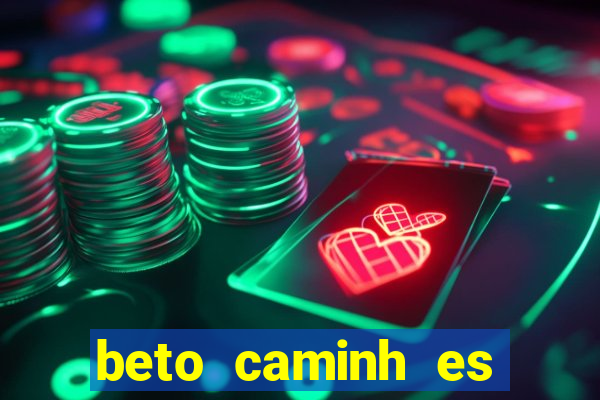 beto caminh es lajeado rs