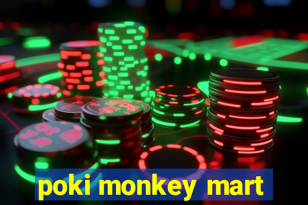 poki monkey mart