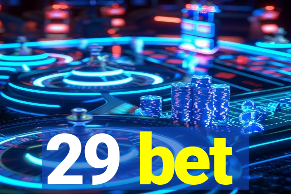 29 bet