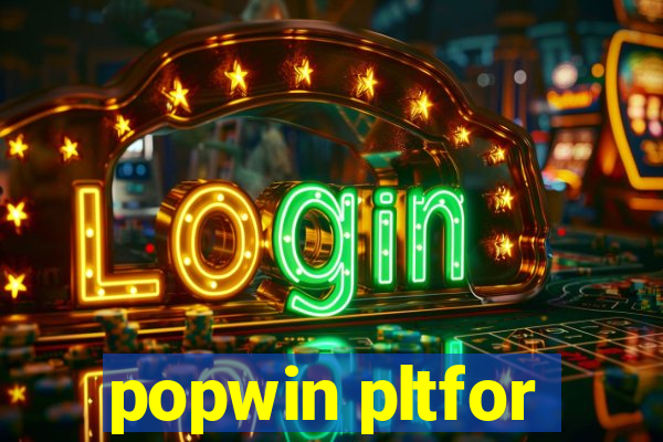 popwin pltfor