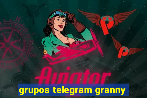 grupos telegram granny