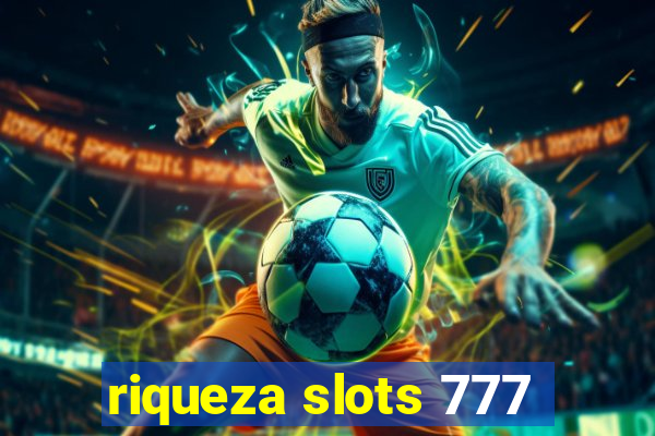 riqueza slots 777