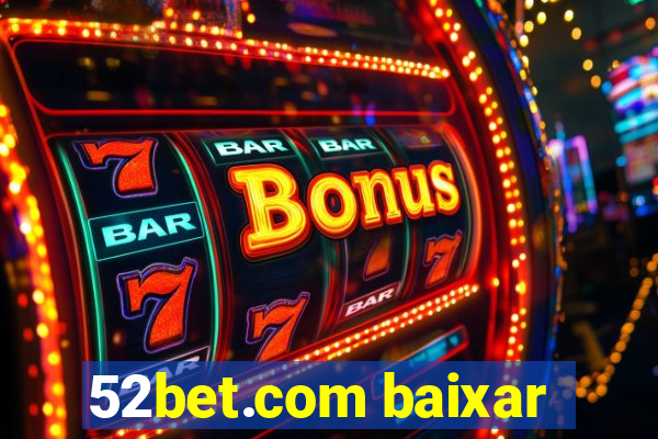 52bet.com baixar