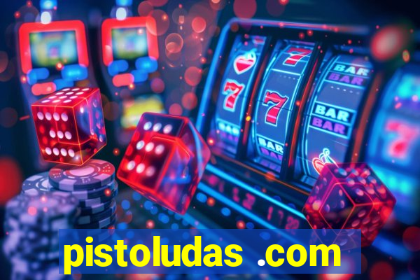 pistoludas .com