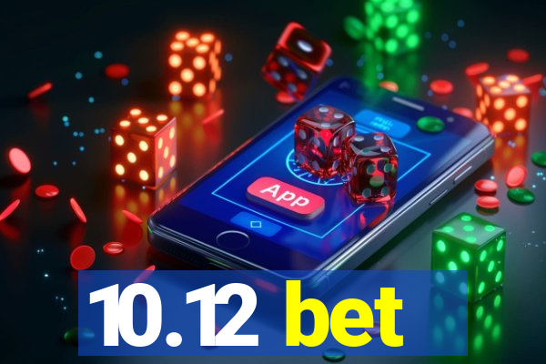 10.12 bet