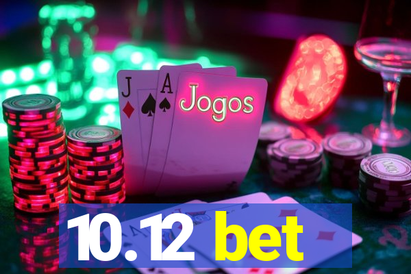 10.12 bet