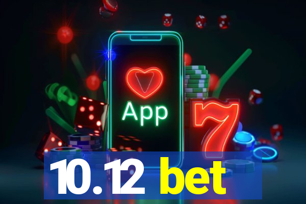 10.12 bet