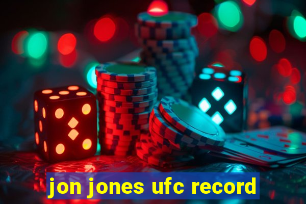 jon jones ufc record