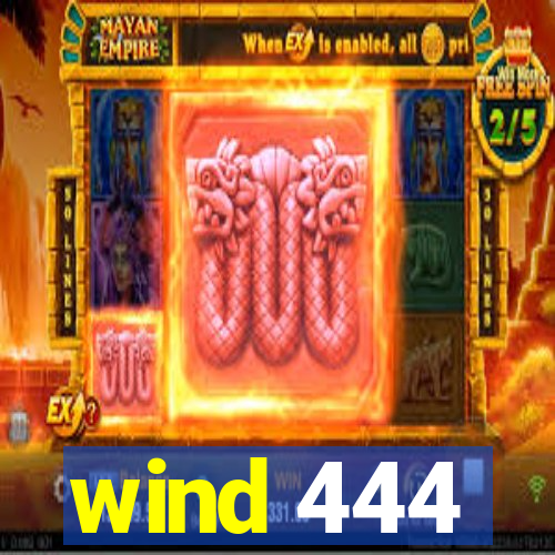 wind 444