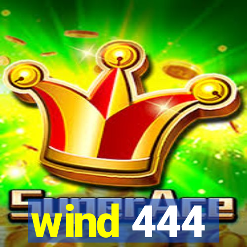 wind 444