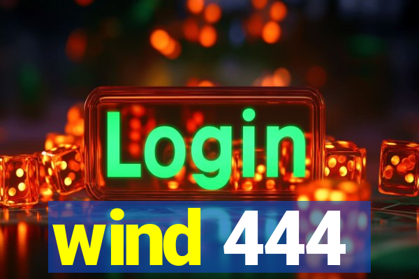 wind 444