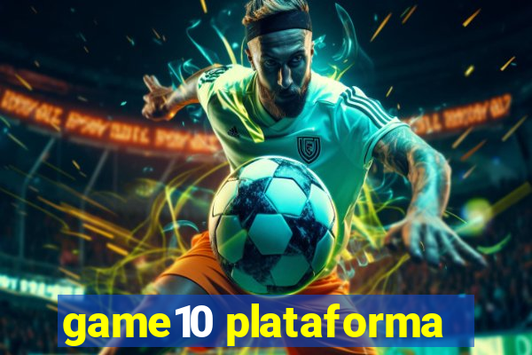 game10 plataforma