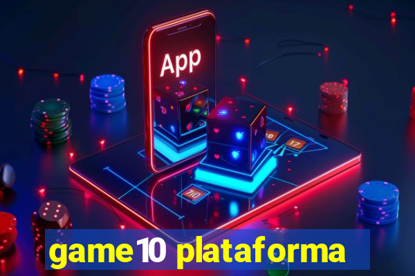 game10 plataforma