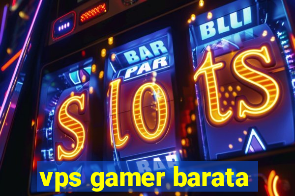 vps gamer barata