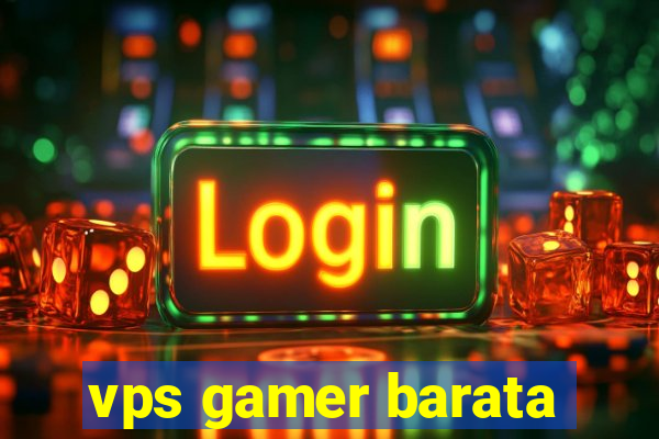 vps gamer barata