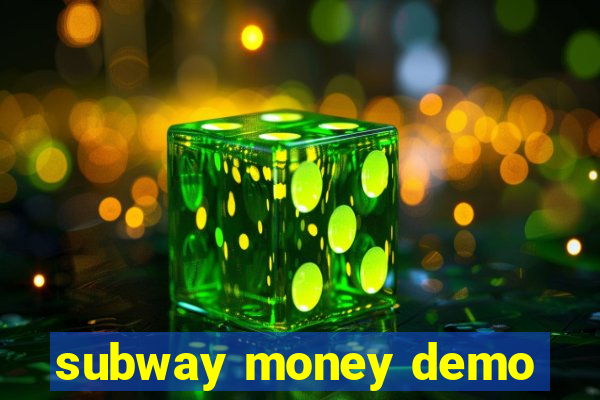 subway money demo