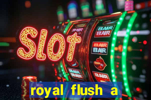 royal flush a maior jogada do poker