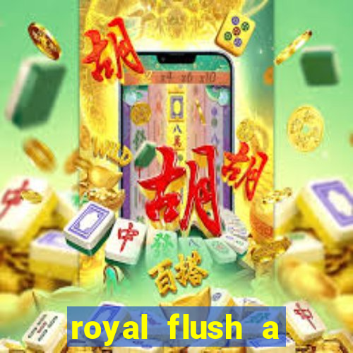 royal flush a maior jogada do poker