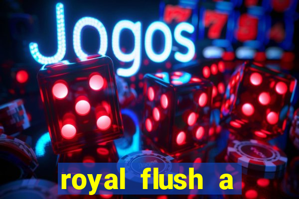 royal flush a maior jogada do poker