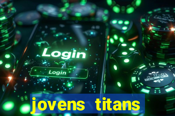 jovens titans cavando fortunas