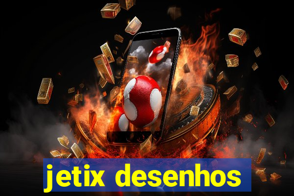 jetix desenhos