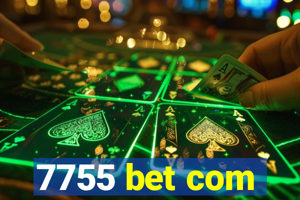 7755 bet com