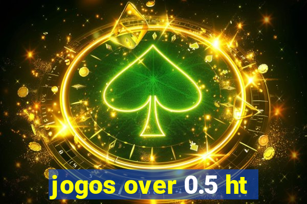 jogos over 0.5 ht