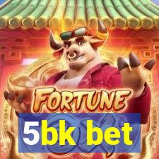 5bk bet