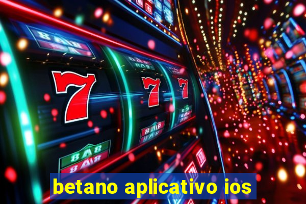 betano aplicativo ios