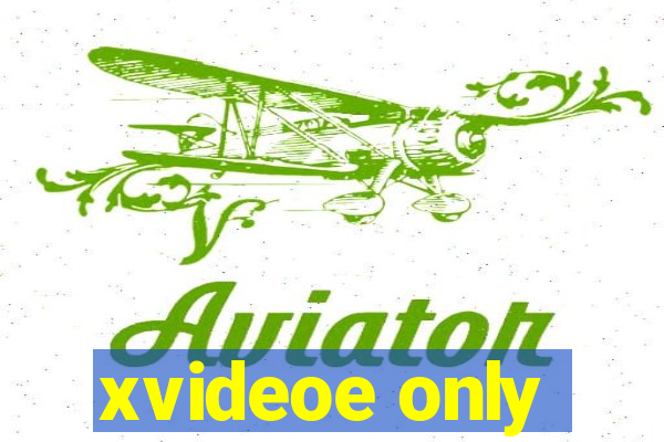 xvideoe only