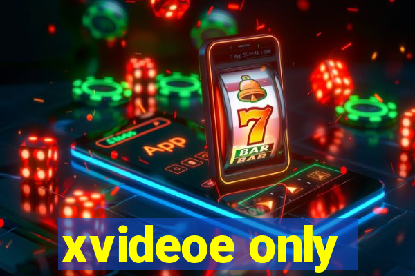 xvideoe only