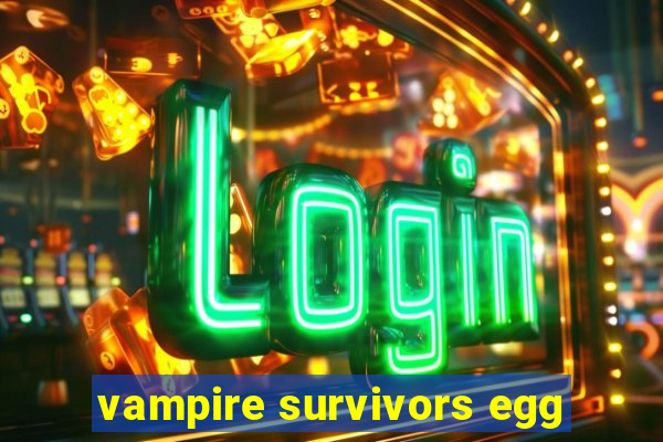 vampire survivors egg