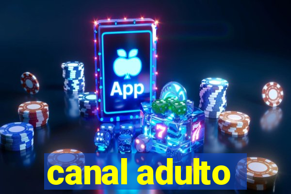 canal adulto