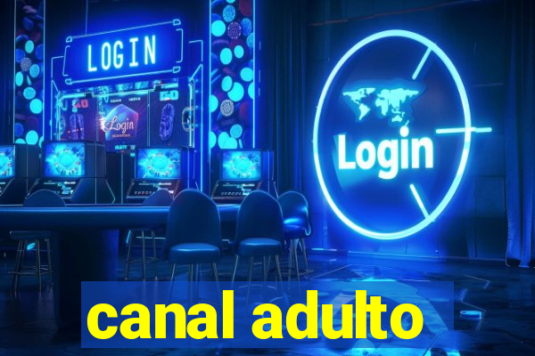 canal adulto