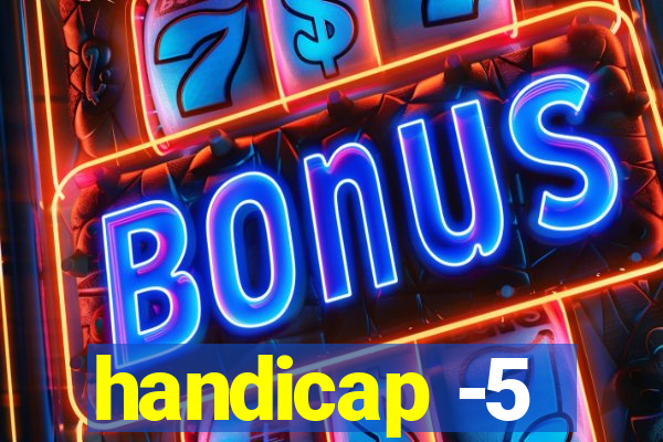 handicap -5