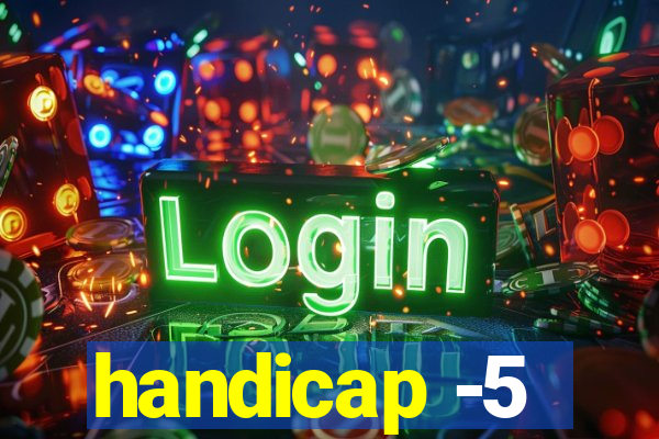 handicap -5