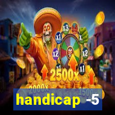 handicap -5