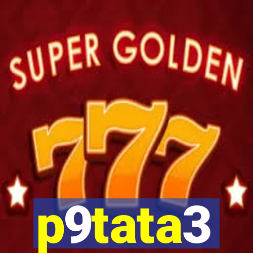 p9tata3