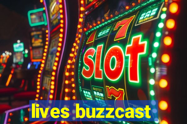 lives buzzcast