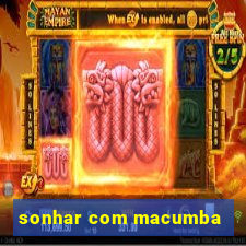 sonhar com macumba