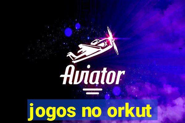 jogos no orkut