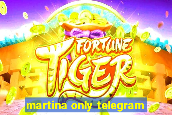 martina only telegram