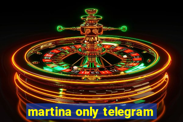 martina only telegram