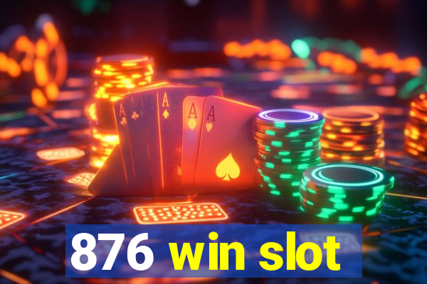 876 win slot