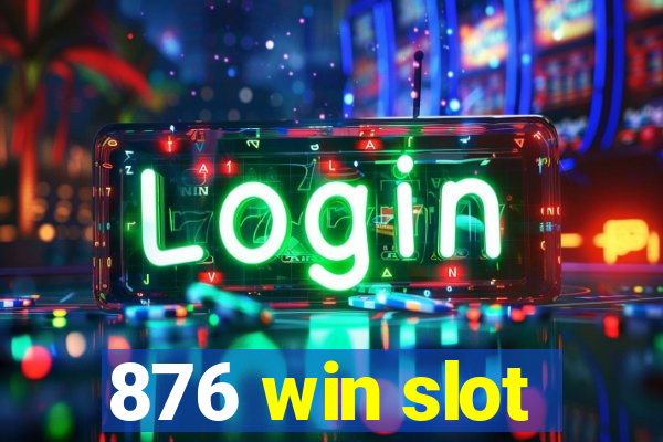 876 win slot