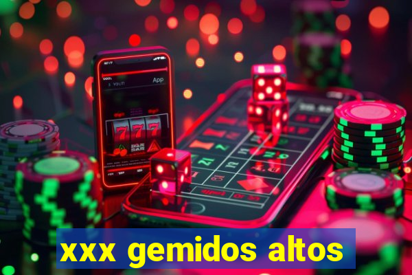 xxx gemidos altos