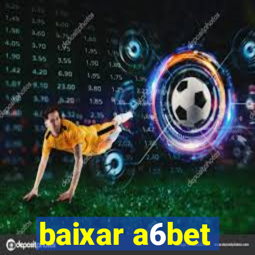 baixar a6bet