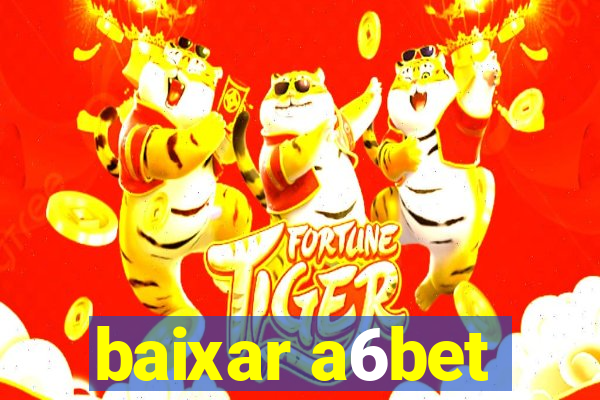 baixar a6bet